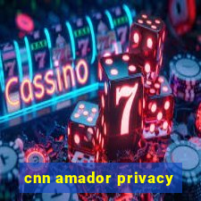 cnn amador privacy